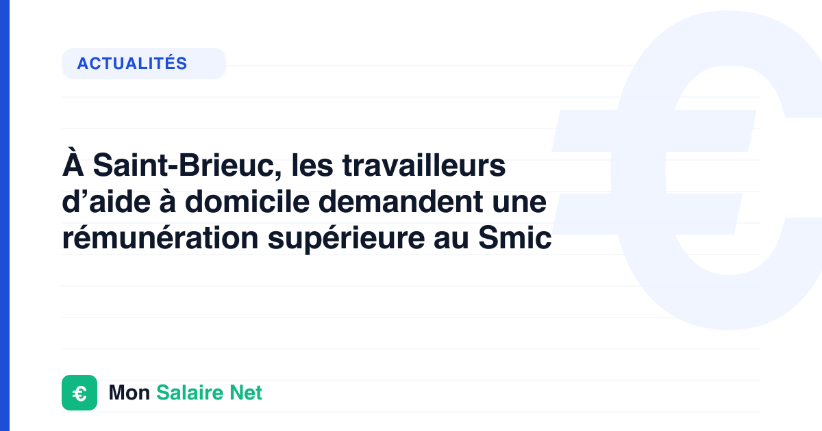 À Saint-Brieuc, les travailleurs d’aide à domicile demandent une rémunération supérieure au Smic