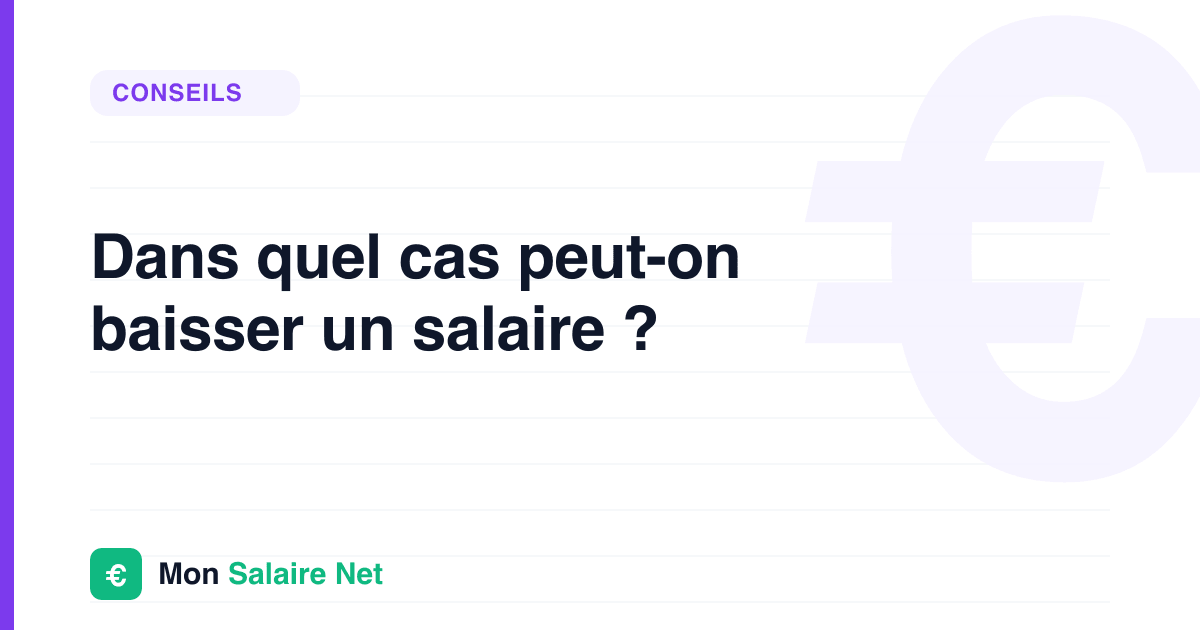 Dans quel cas peut-on baisser un salaire ?