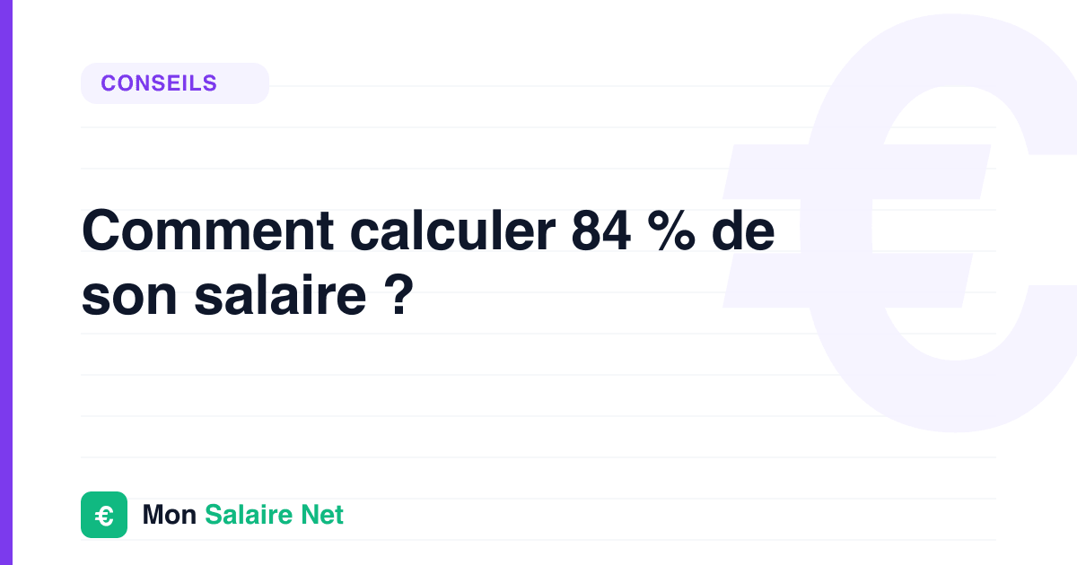 Comment calculer 84 % de son salaire ?