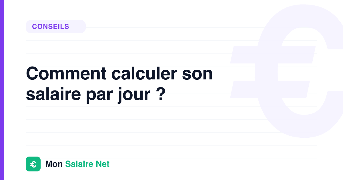 Comment calculer son salaire par jour ?