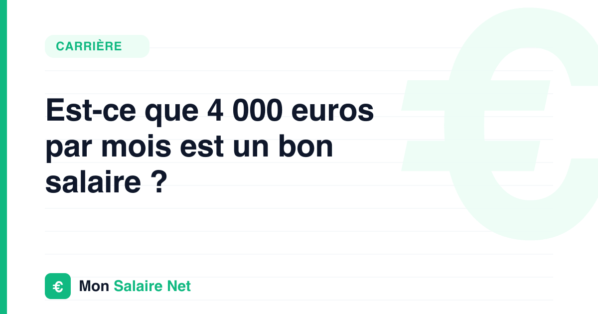 Est-ce que 4 000 euros par mois est un bon salaire ?