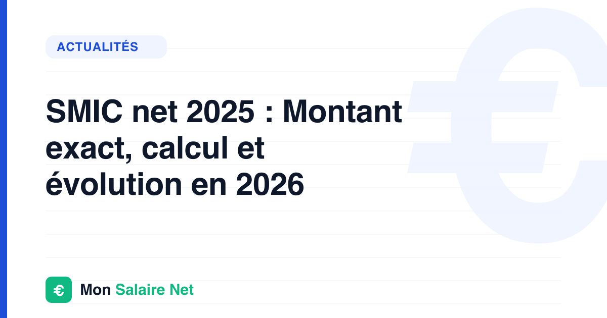 SMIC net 2025 : Montant exact, calcul et évolution en 2026