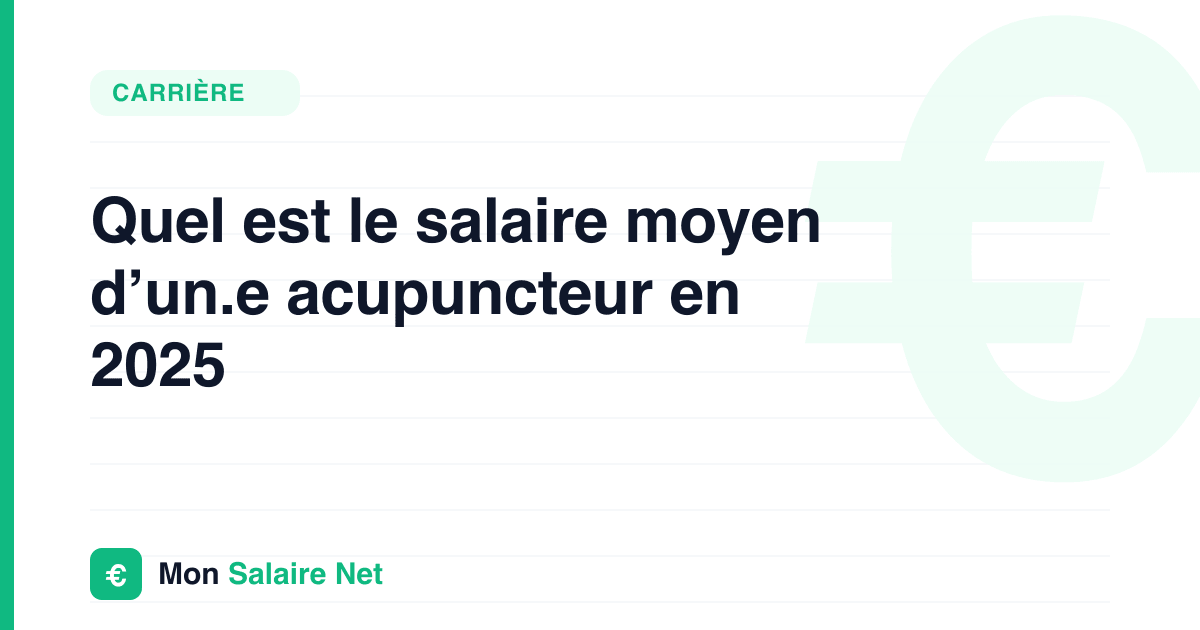 Quel est le salaire moyen d’un.e acupuncteur en 2025