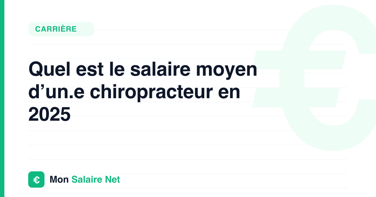 Quel est le salaire moyen d’un.e chiropracteur en 2025