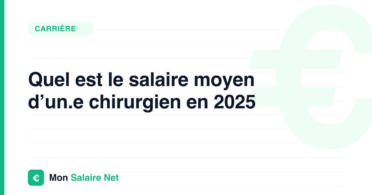 Quel est le salaire moyen d’un.e chirurgien en 2025