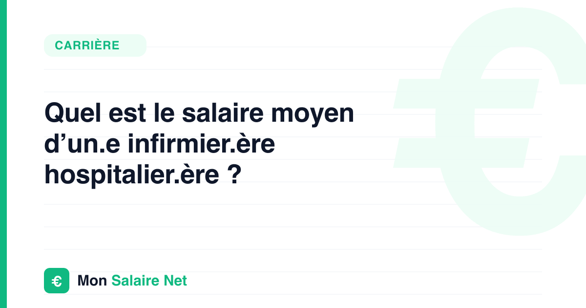 Quel est le salaire moyen d’un.e infirmier.ère hospitalier.ère ?