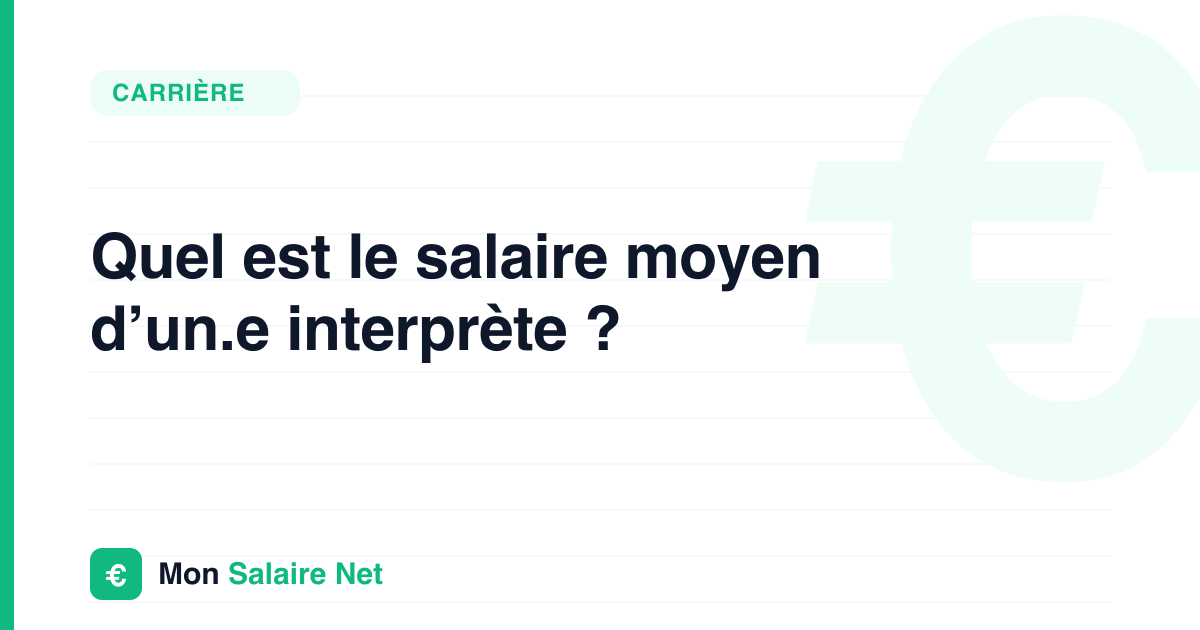 Quel est le salaire moyen d’un.e interprète ?