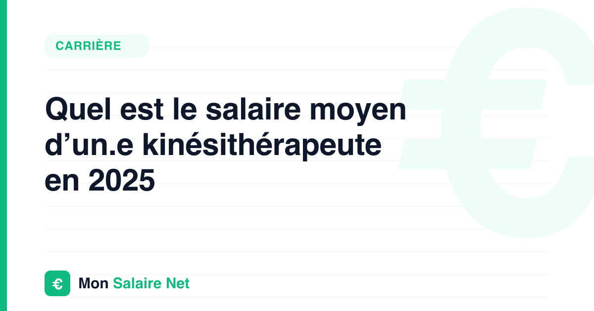Quel est le salaire moyen d’un.e kinésithérapeute en 2025