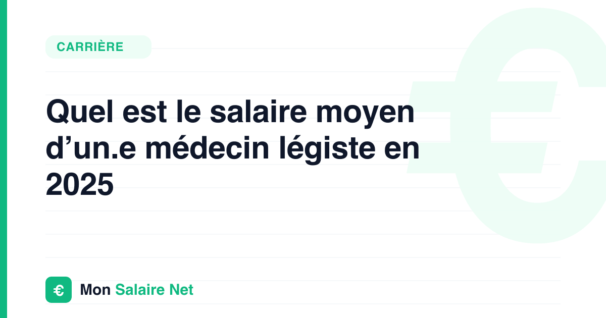 Quel est le salaire moyen d’un.e médecin légiste en 2025