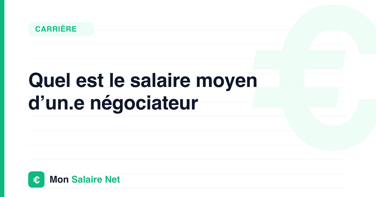 Quel est le salaire moyen d’un.e négociateur