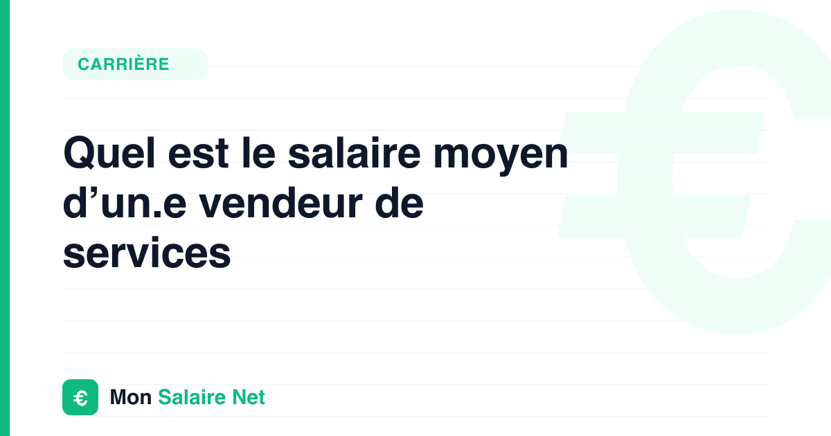 Quel est le salaire moyen d’un.e vendeur de services