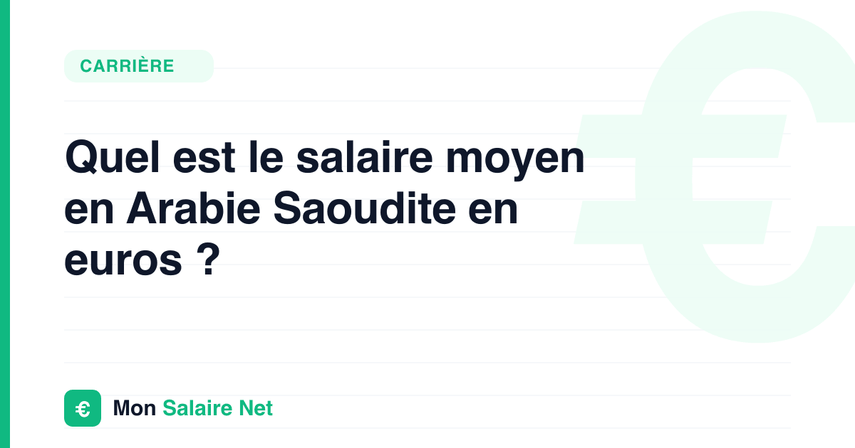 Quel est le salaire moyen en Arabie Saoudite en euros ?