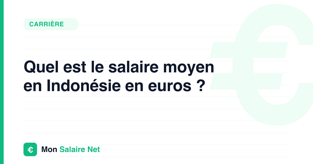 Quel est le salaire moyen en Indonésie en euros ?