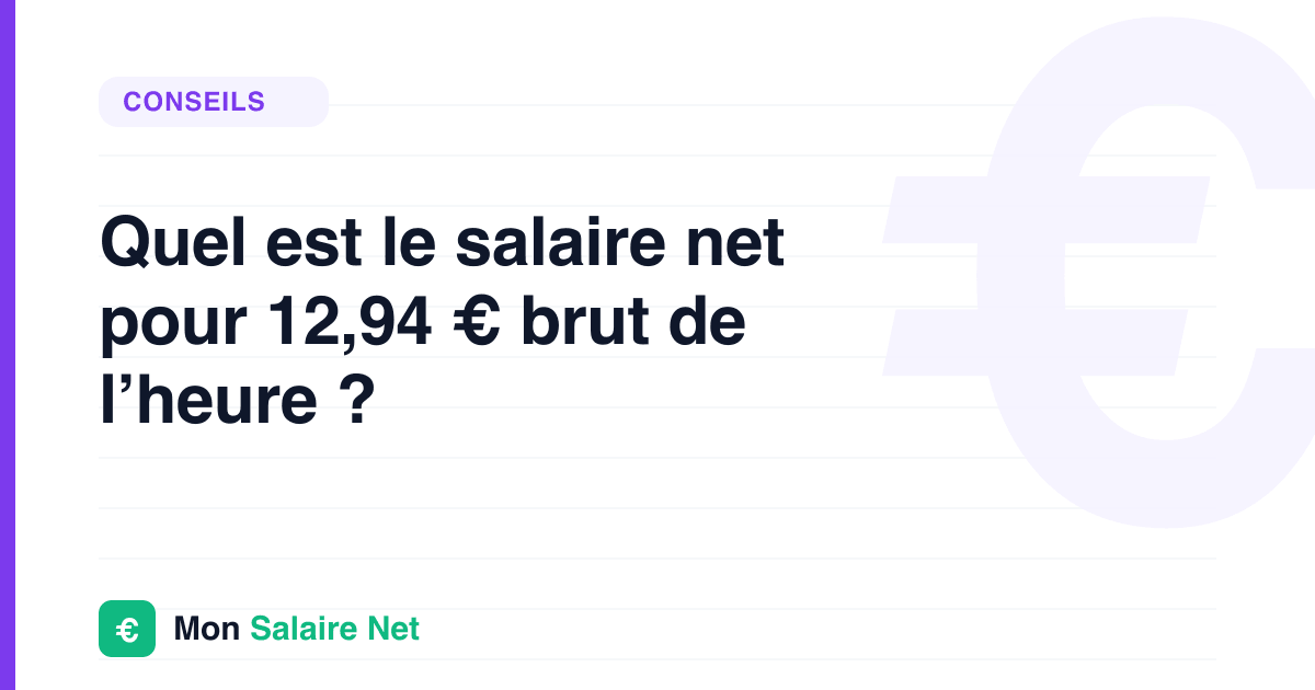 Quel est le salaire net pour 12,94 € brut de l’heure ?