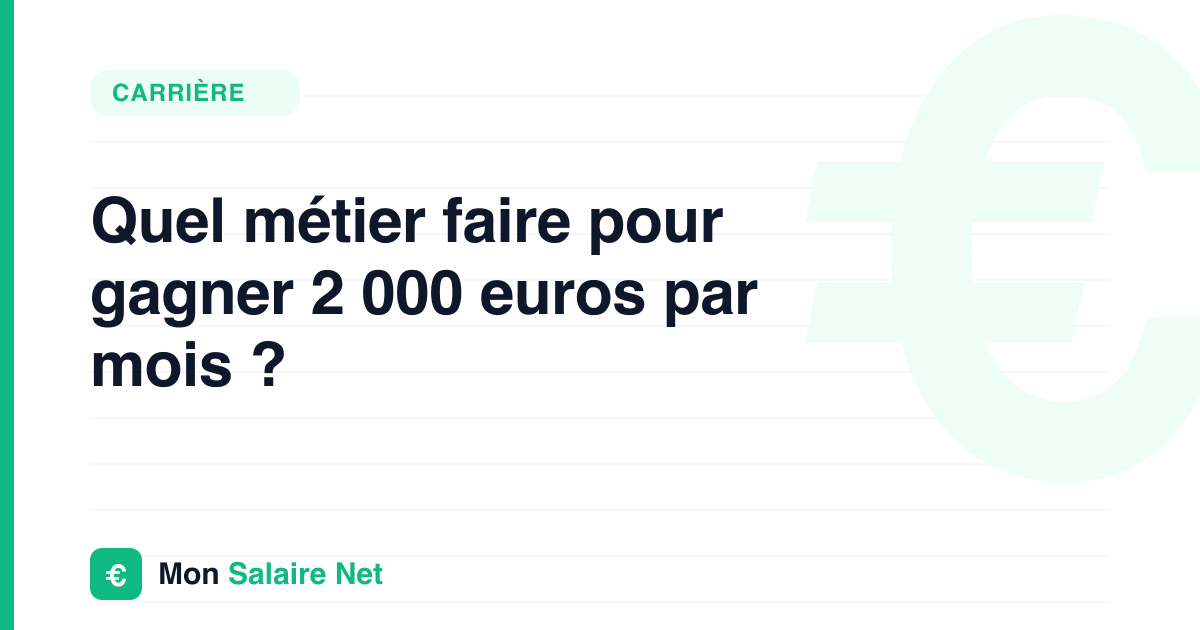 Quel métier faire pour gagner 2 000 euros par mois ?