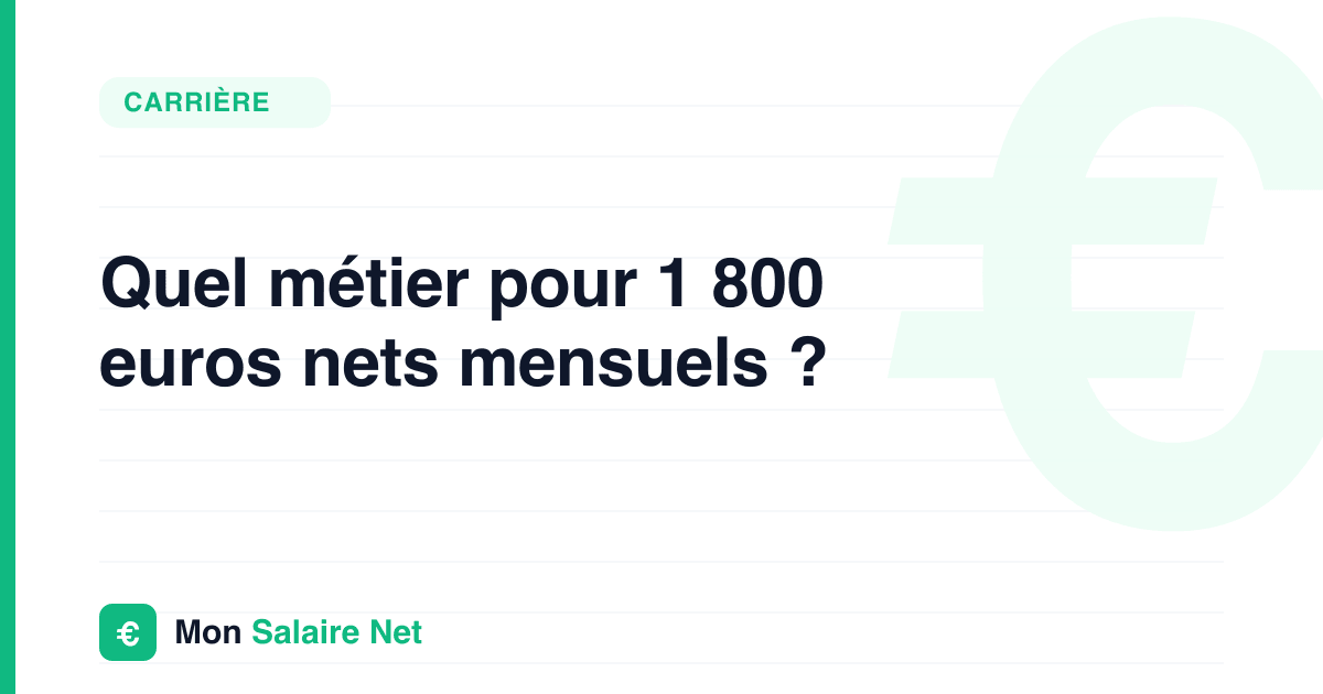 Quel métier pour 1 800 euros nets mensuels ?