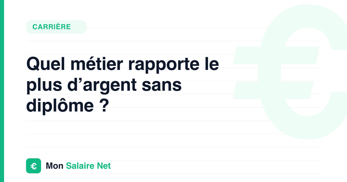 Quel métier rapporte le plus d’argent sans diplôme ?