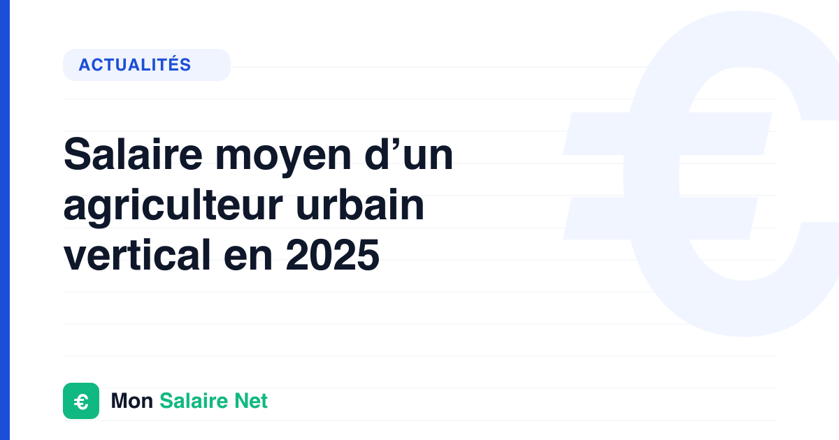 Salaire moyen d’un agriculteur urbain vertical en 2025