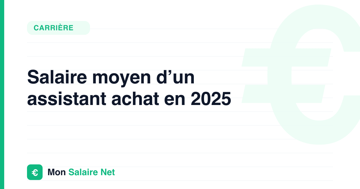 Salaire moyen d’un assistant achat en 2025