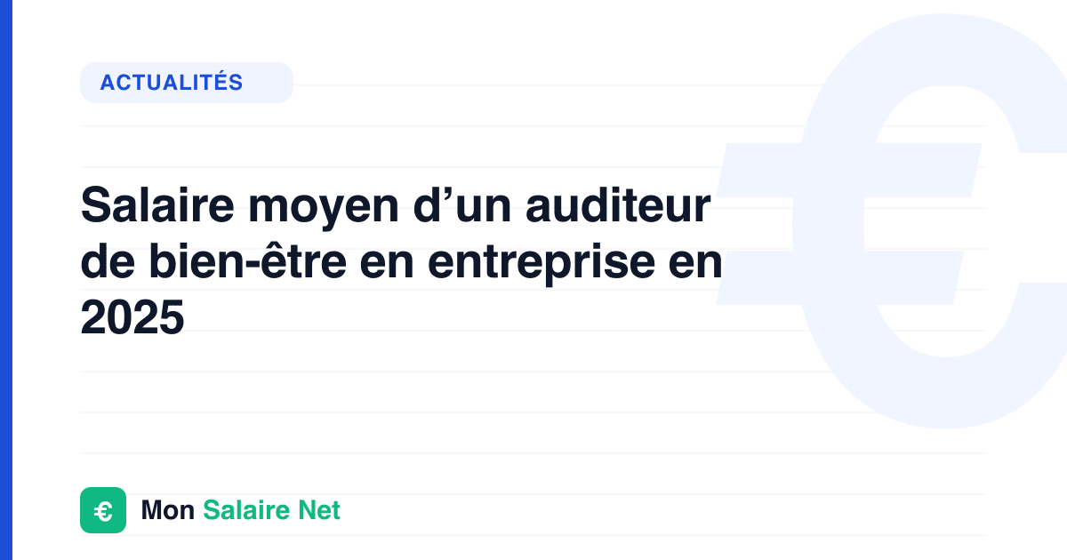 Salaire moyen d’un auditeur de bien-être en entreprise en 2025