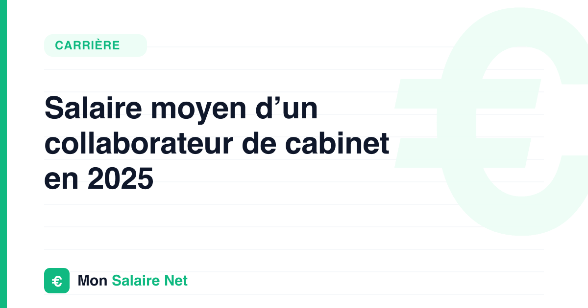 Salaire moyen d’un collaborateur de cabinet en 2025