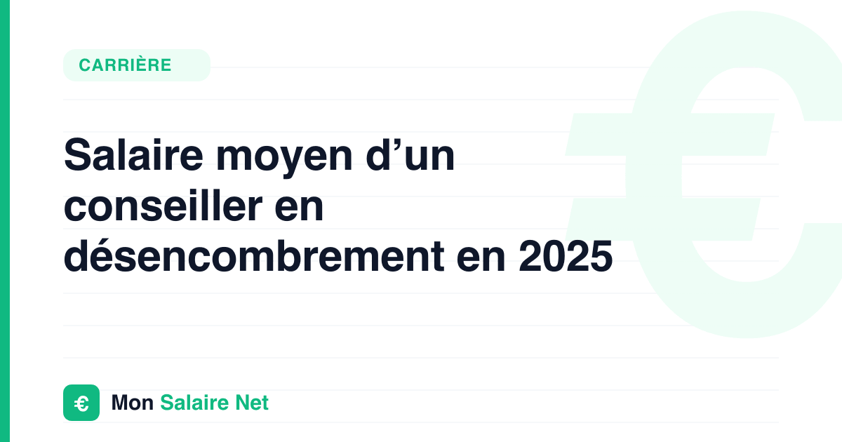 Salaire moyen d’un conseiller en désencombrement en 2025