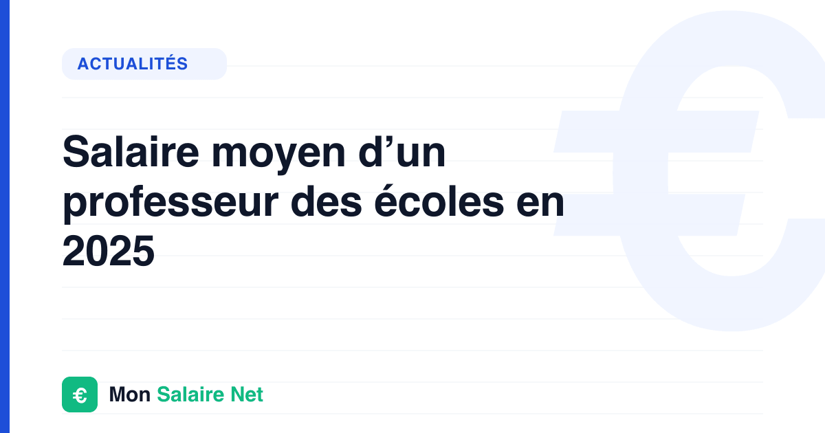 Salaire moyen d’un professeur des écoles en 2025