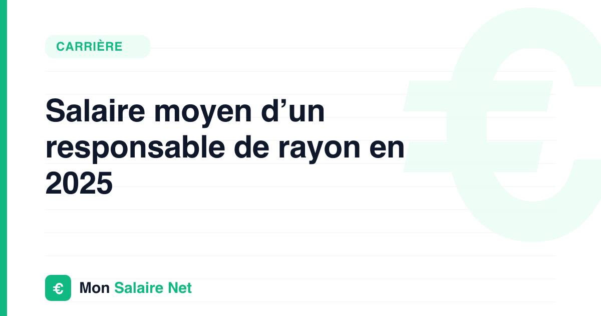 Salaire moyen d’un responsable de rayon en 2025