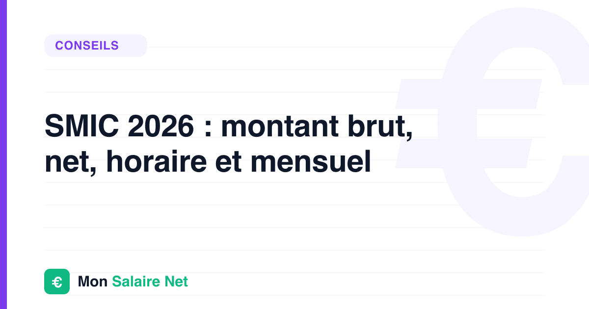 SMIC 2026 : montant brut, net, horaire et mensuel